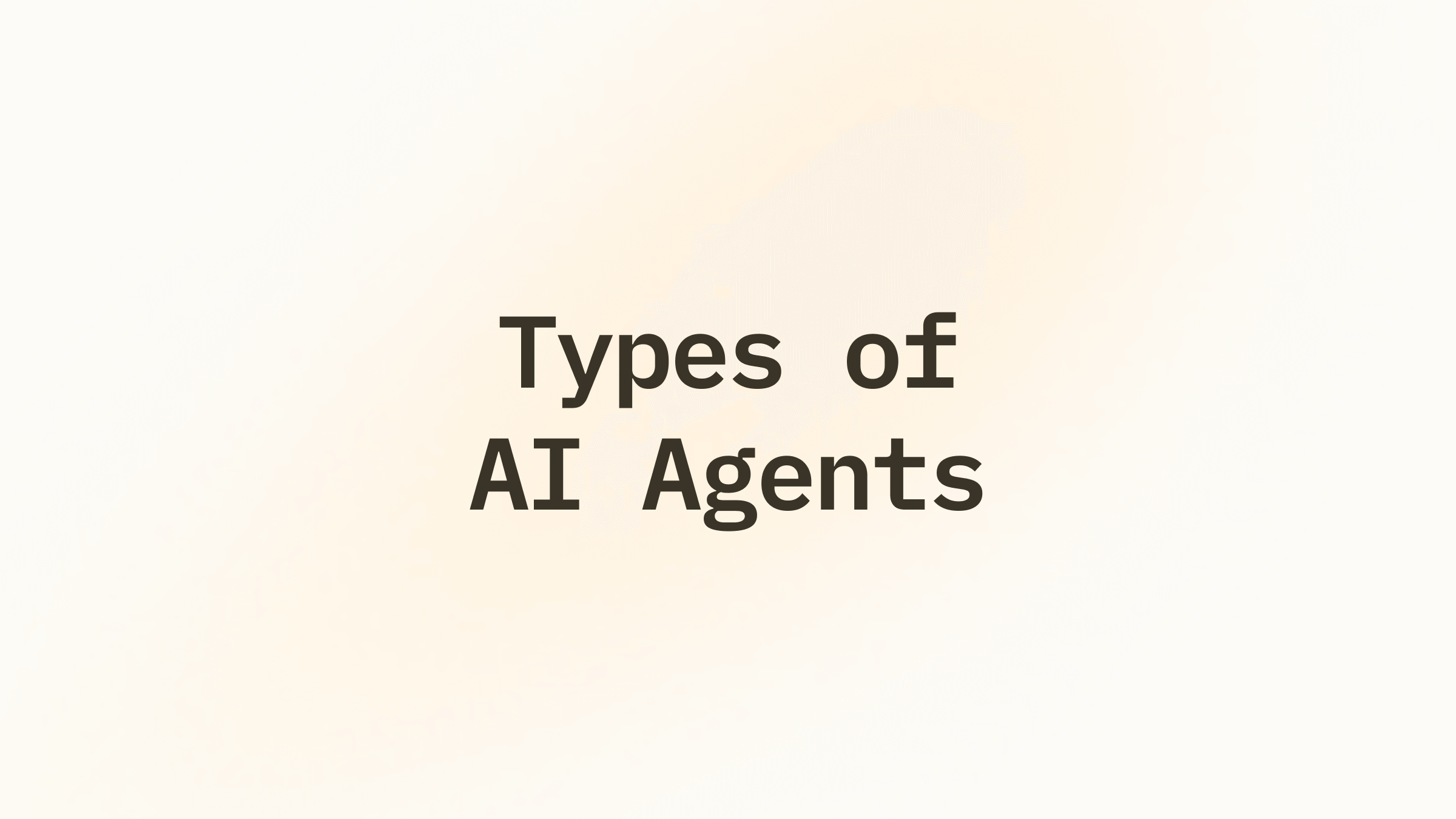 13 Types Of Ai Agents Explained Examples Use Cases Lindy